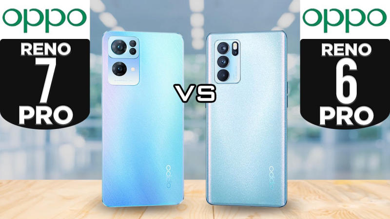 Nên mua điện thoại OPPO Reno7 Pro 5G hay Reno6 Pro 5G?